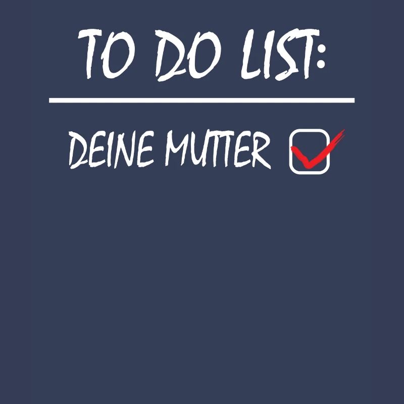 TO DO LISTE DEINE MUTTER
