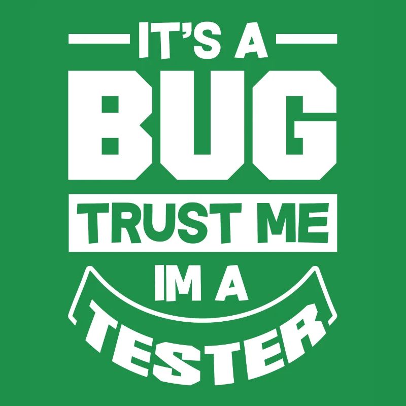It's A Bug Trust Me Im A Tester Video Game Player
