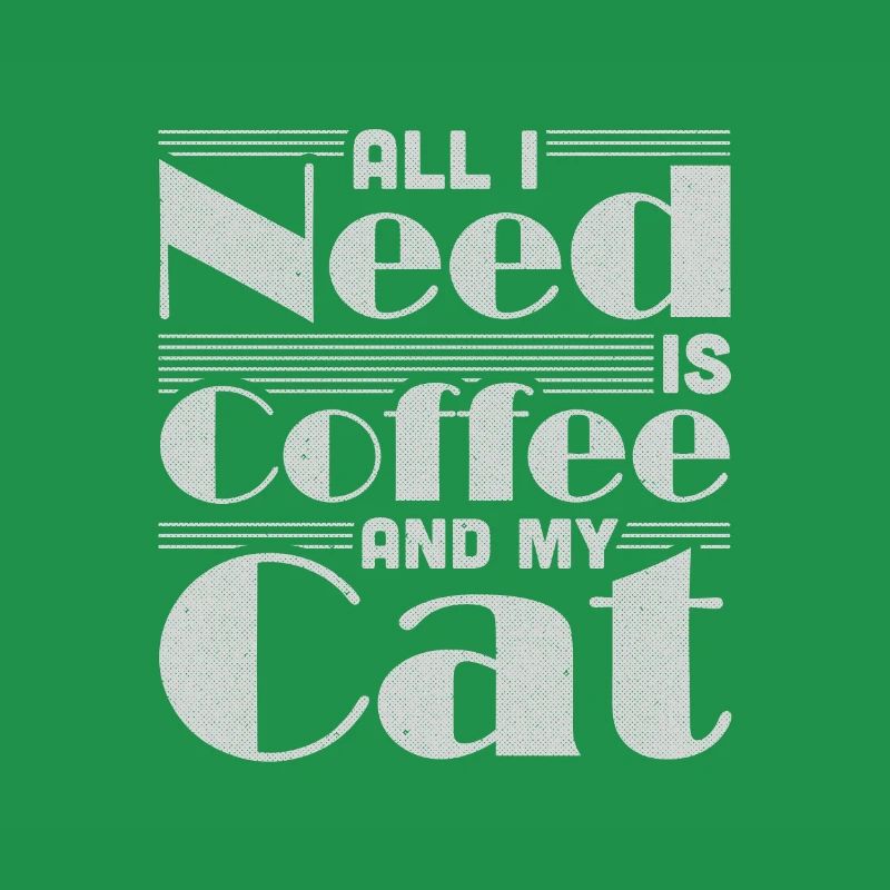 Coffee Drinking Cat Lover All I Need is Coffee