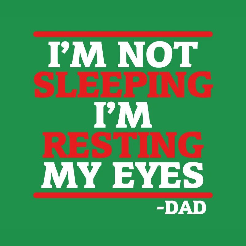 Father's Day Gift Not Sleeping Resting Eyes Dad