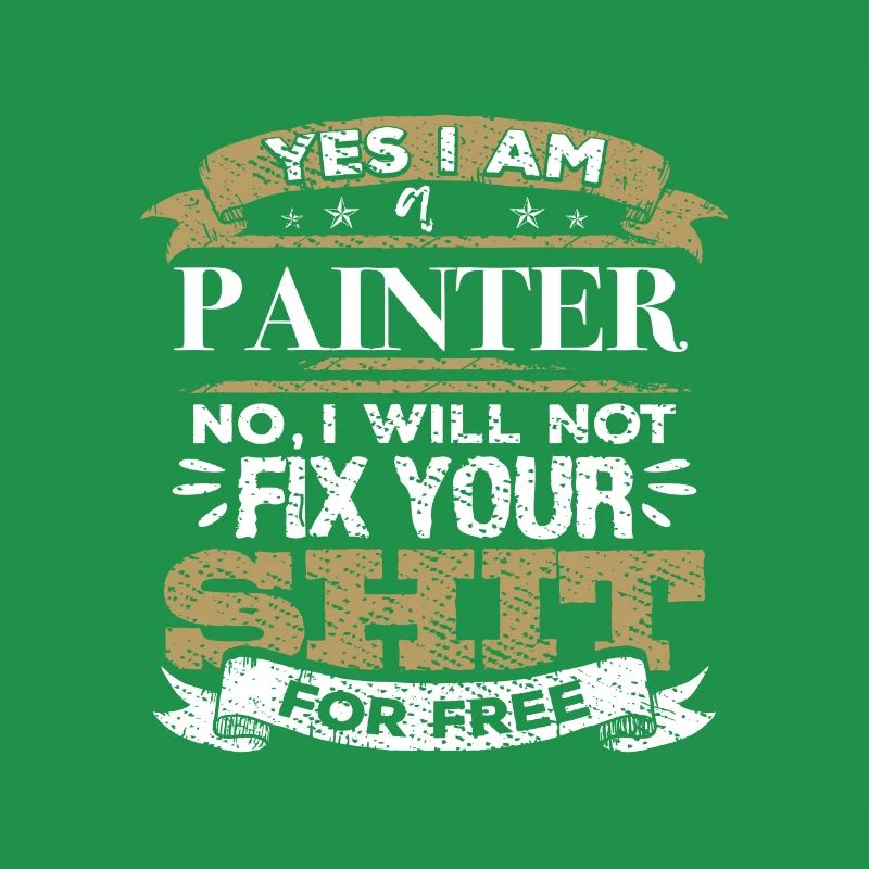 Painter Gift Will Not Fix Your Shit For Free