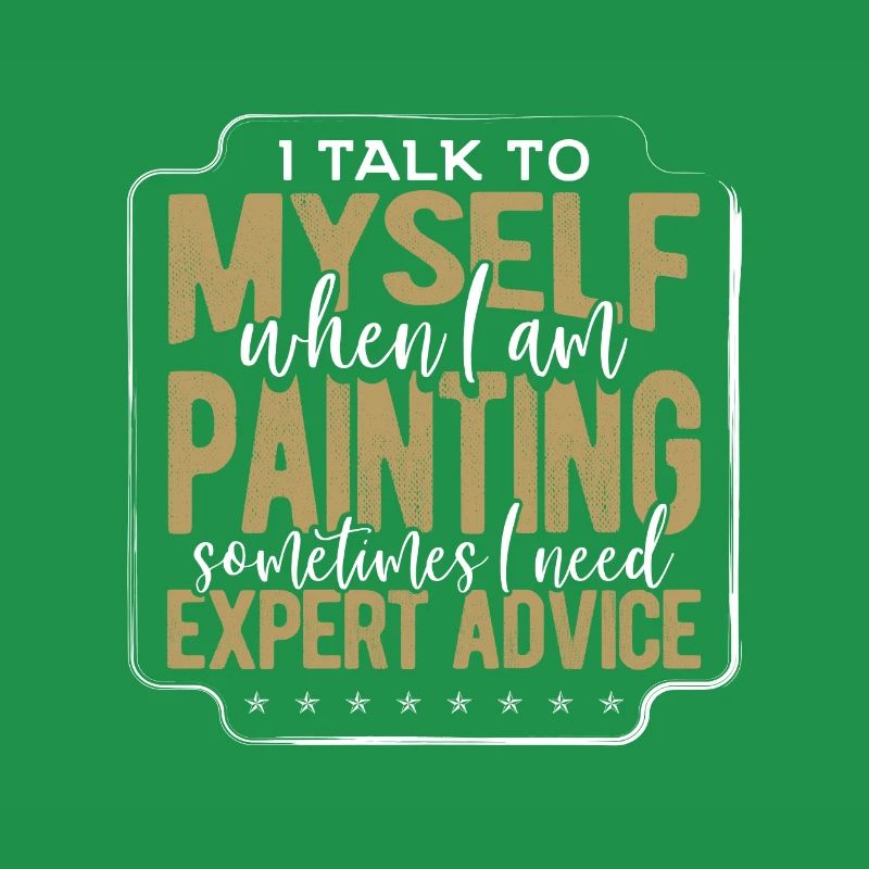 Painter Gift Talk to Myself When Painting Need