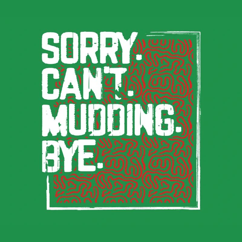 Mudder Gift Sorry Can’t Mudding Bye Funny 4x4 Off