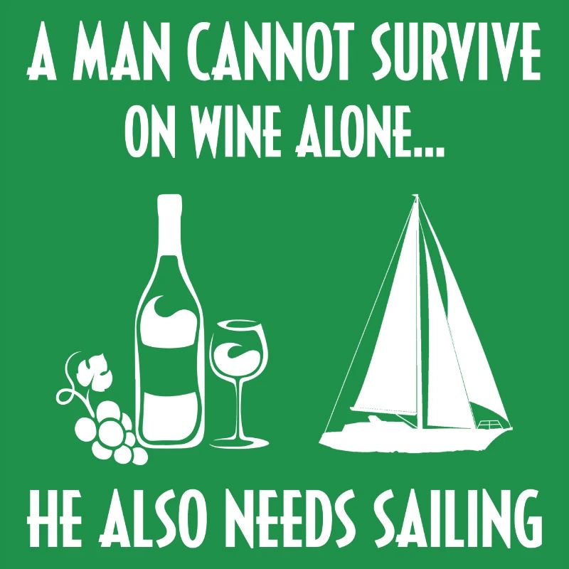 A Man Cannot Survive On Wine Alone He Also Needs S