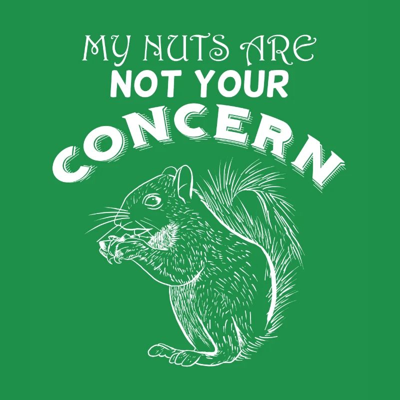 My Nuts Are Not Your Concern Funny Squirrel Fun