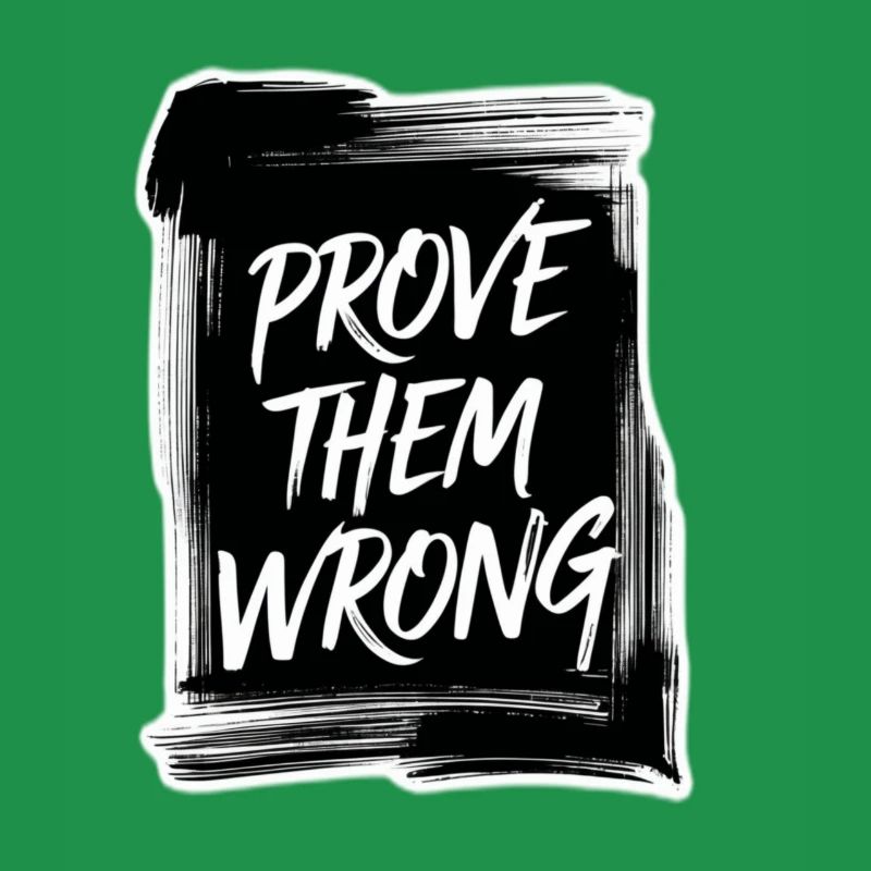 Prove Them WRONG