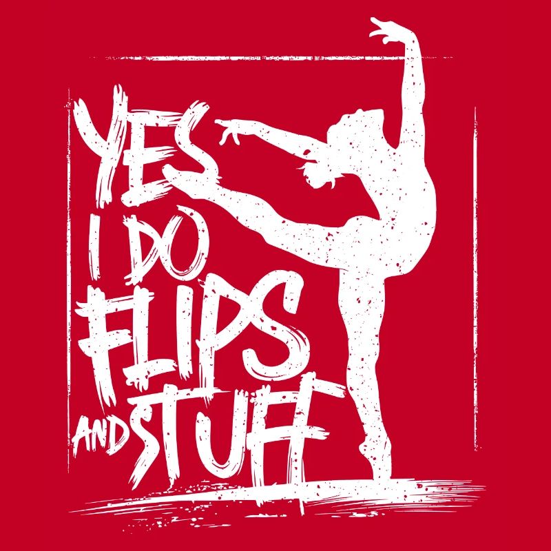 Sure, I do flips and everything