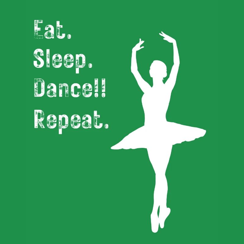 Danser - Manger. Dormir. Danser!! Répéter. - pour les danseurs