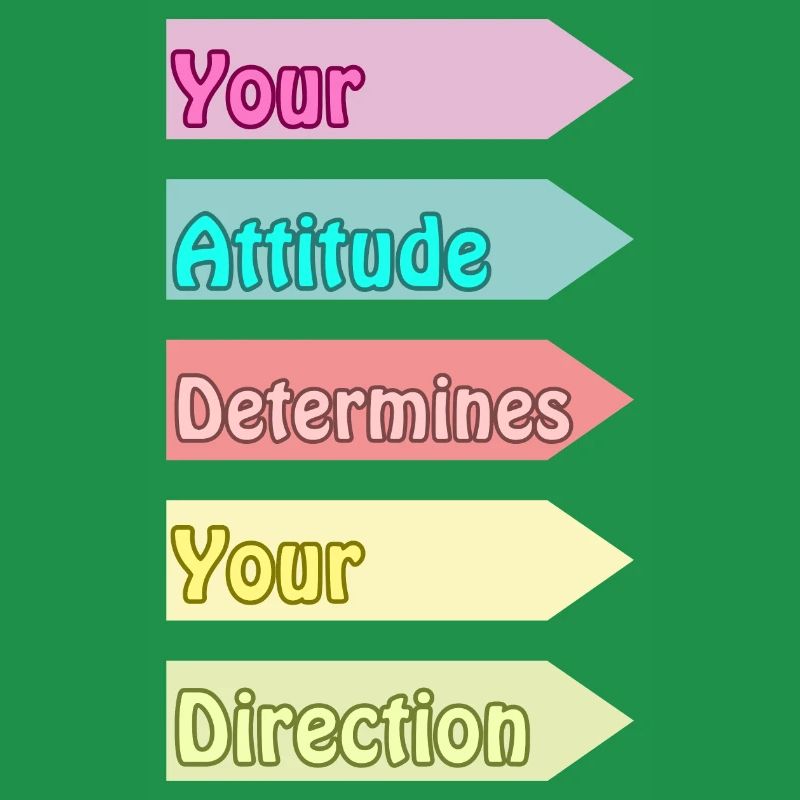 Your Attitude Determines Your Direction