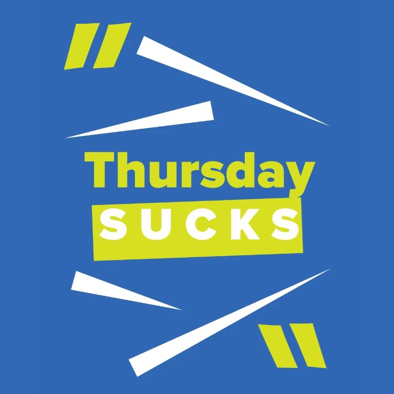 Thursday sucks oder Thursday = Lieblingstag?