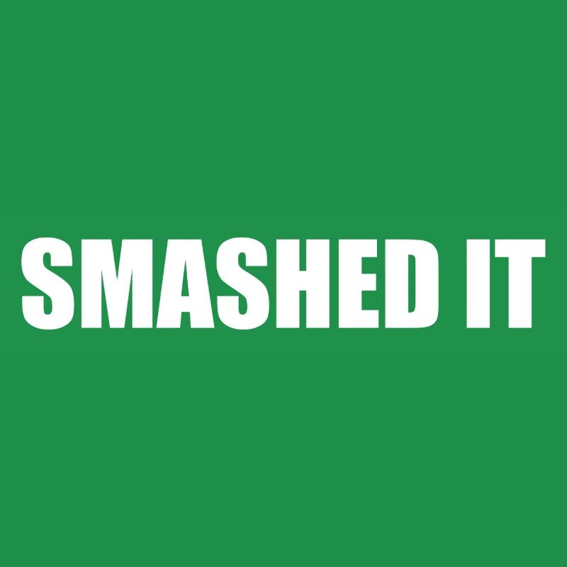 Smashed It