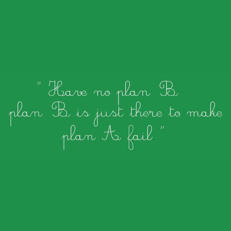 No Plan B – 100% Focus, No Regrets