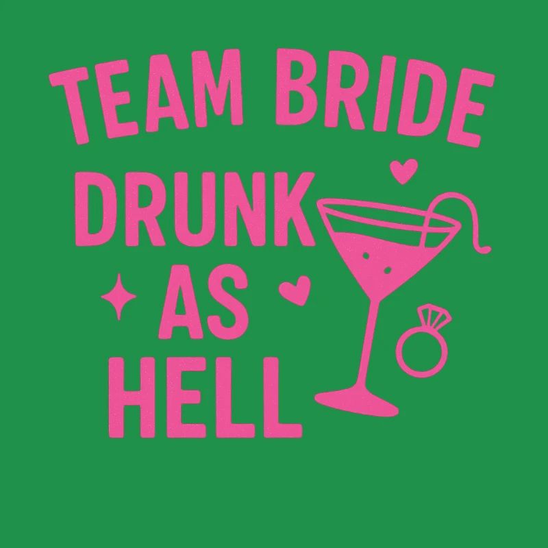 Team Bride – Drunk as Hell