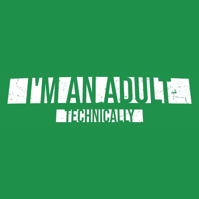 I'm an Adult Technically technisch Erwachsen Witz