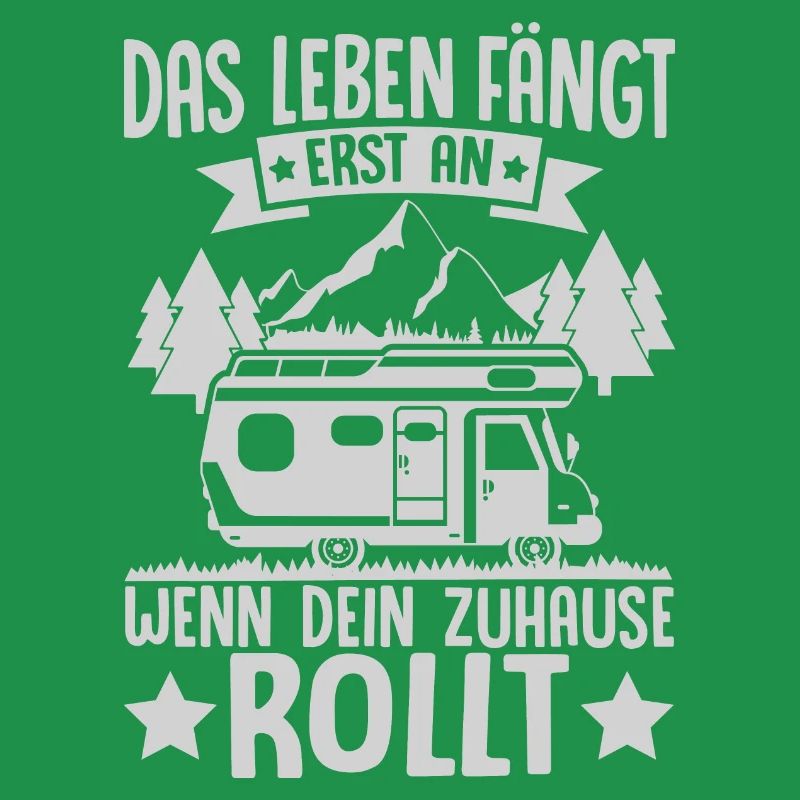 DAS LEBEN FÄNGT ERST AN, WENN DEIN ZUHAUSE ROLLT