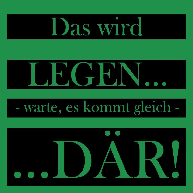 Das wird ...LEGEN - warte es kommt gleich - ...DÄR