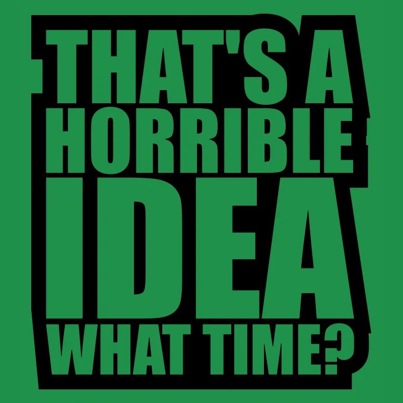 C’est une idée horrible