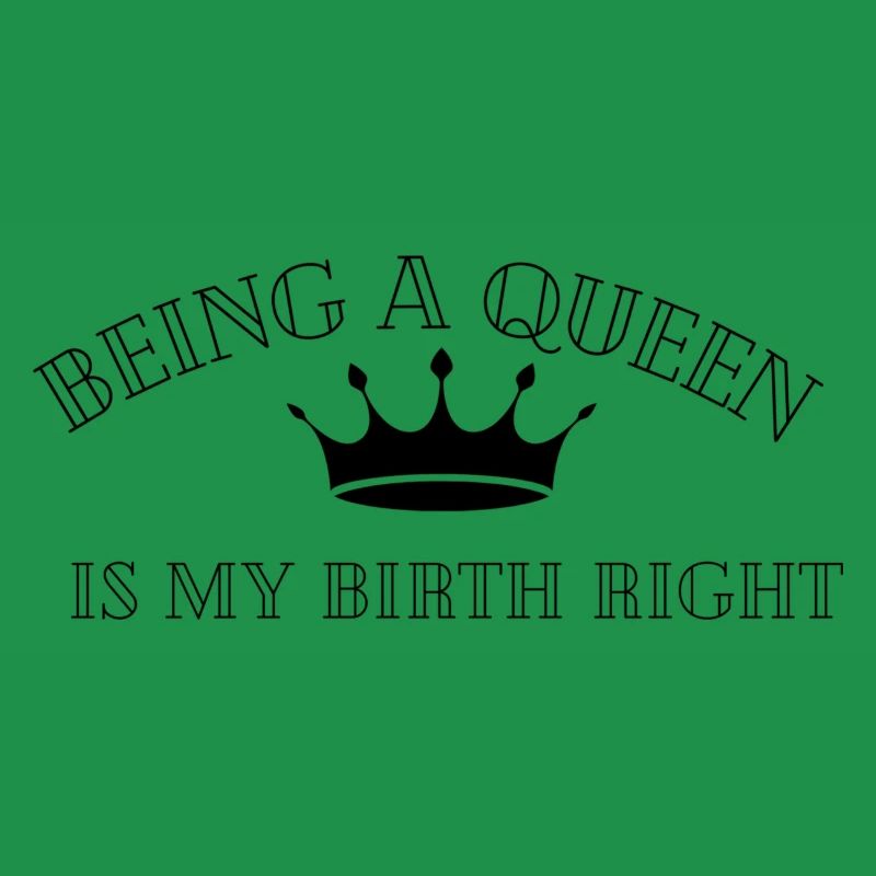 BEING A QUEEN
