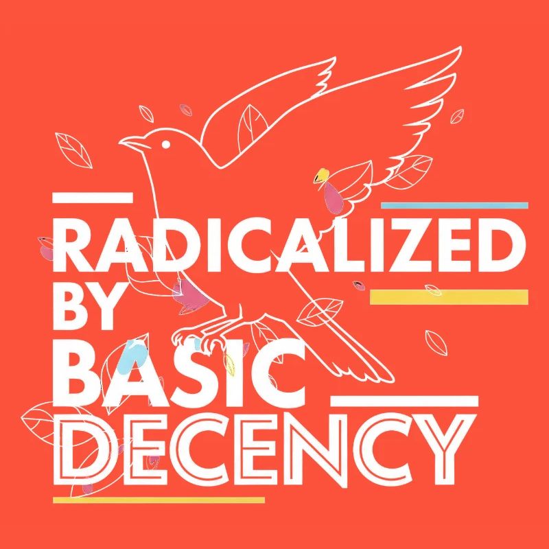 Radicalized by Basic Decency Statement Design
