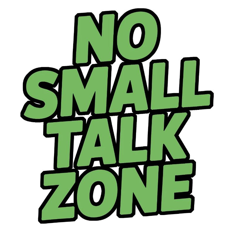 No Small Talk Zone