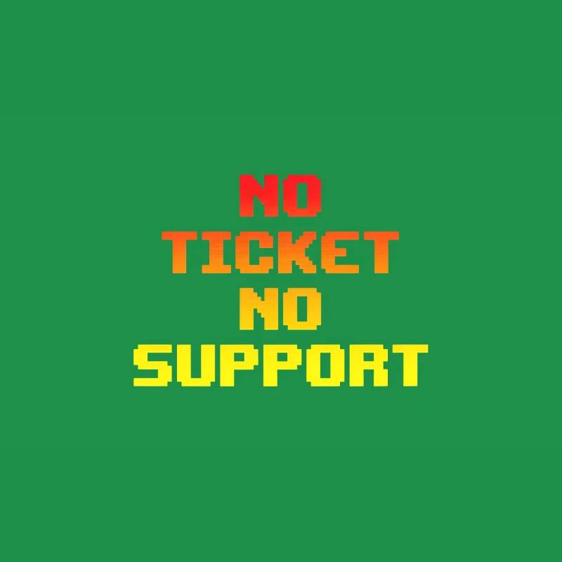 No Ticket No Support Computer Scientist IT Administrator