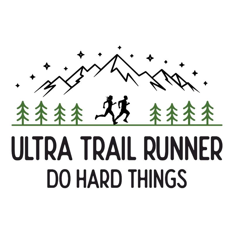 Ultra Trail Runner - Do Hard Things