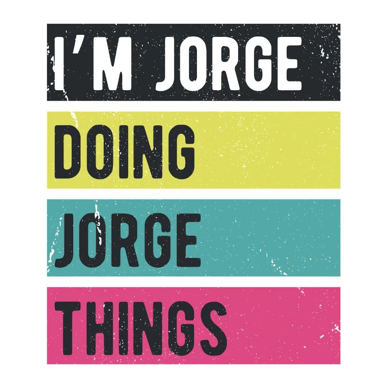 I’m Jorge Doing Jorge Things Retro Colors
