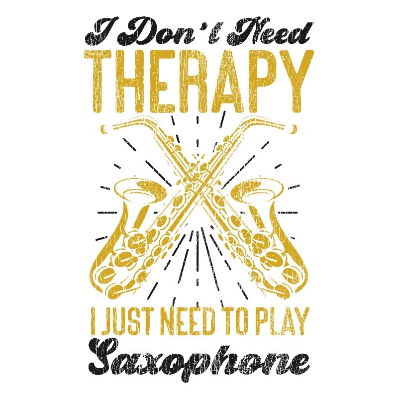 Saxophones I Don't Need Therapy I