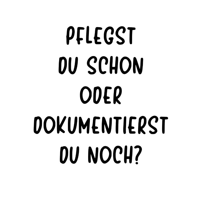 Pflege Pflegst Du Schon Oder Dokumentierst Du Noch