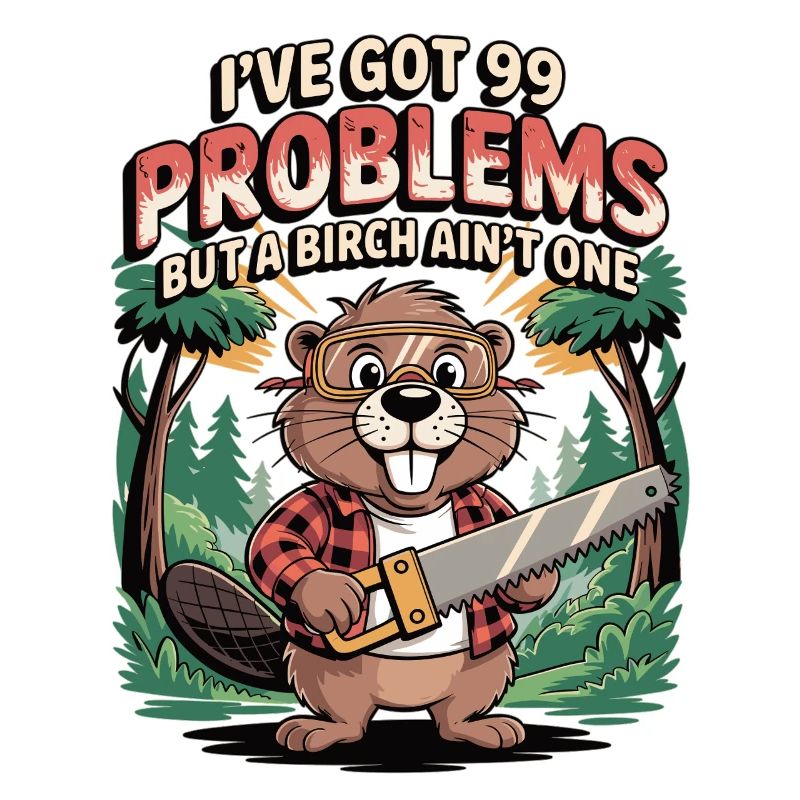 Beaver saying: No problem with birch