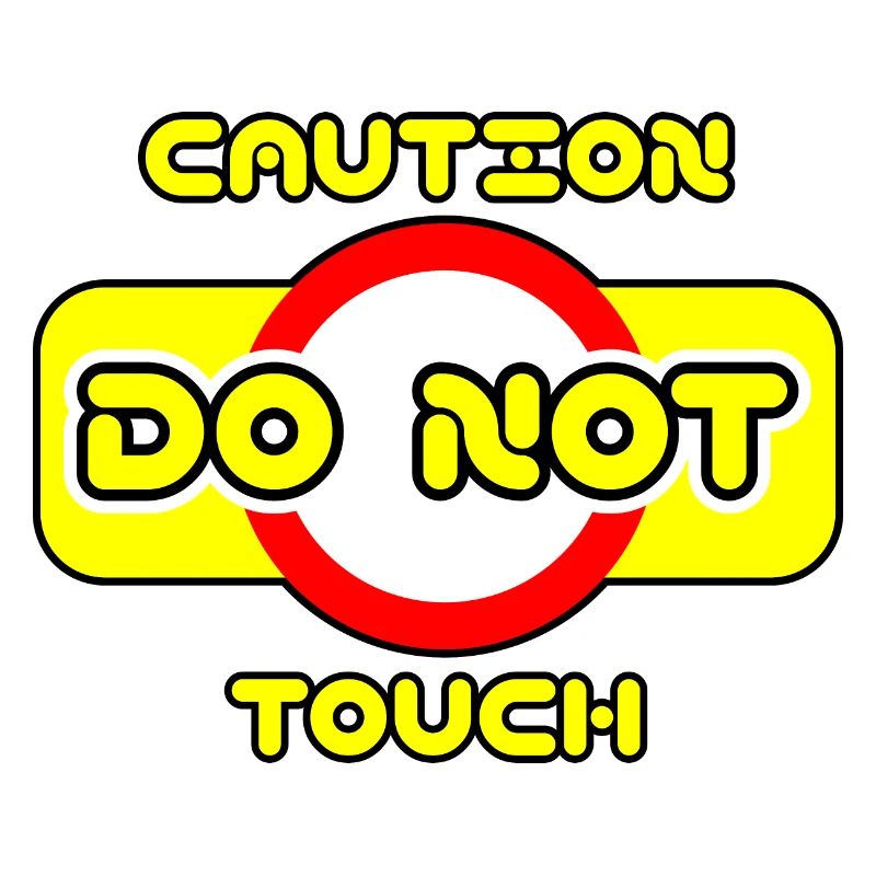 Caution do not touch! ⚠