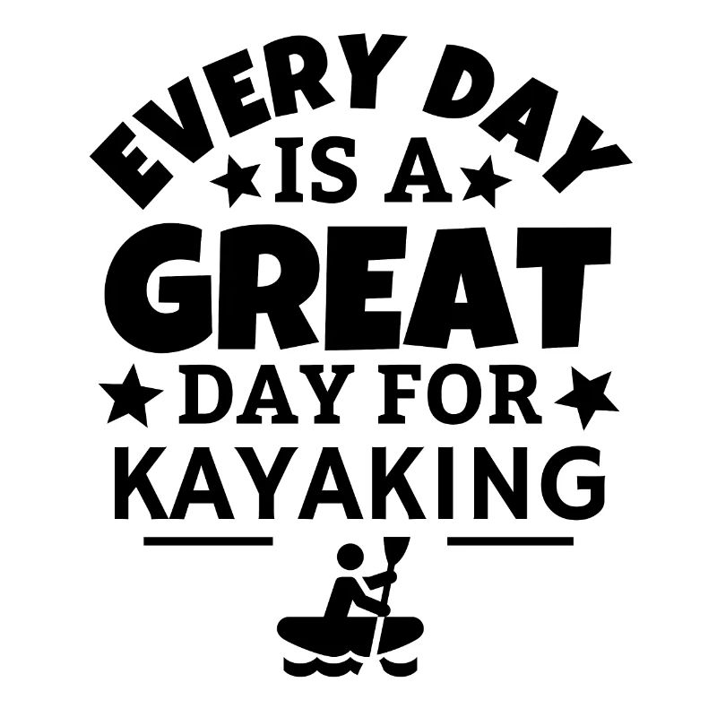 Every day is a great day for kayaking.