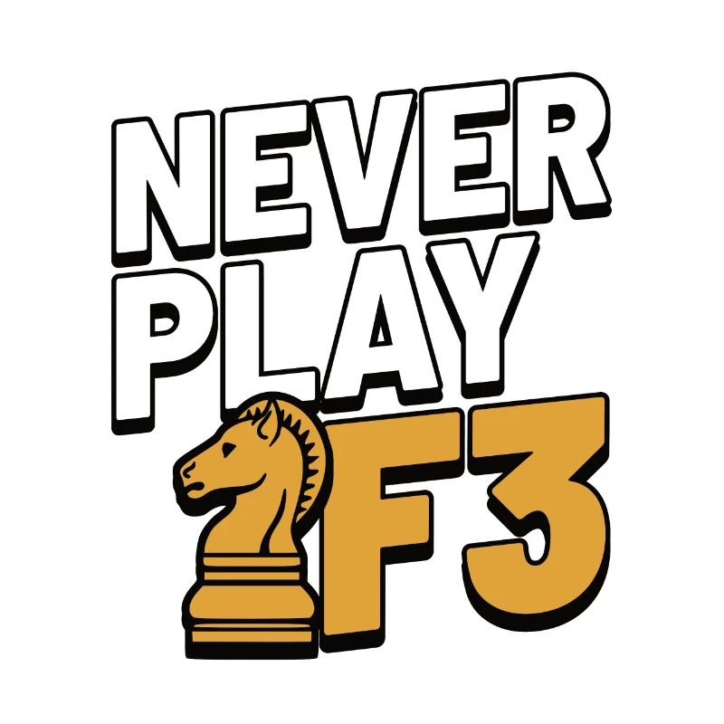 Never Play F3 - Chess, Chess Piece Gift Idea