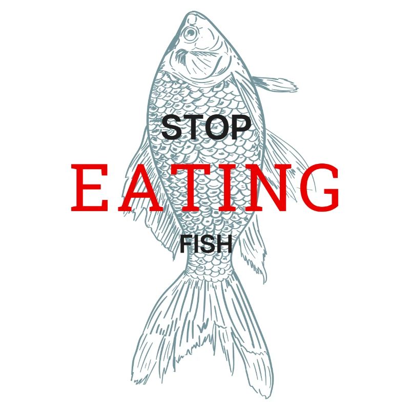 Stop eating fish