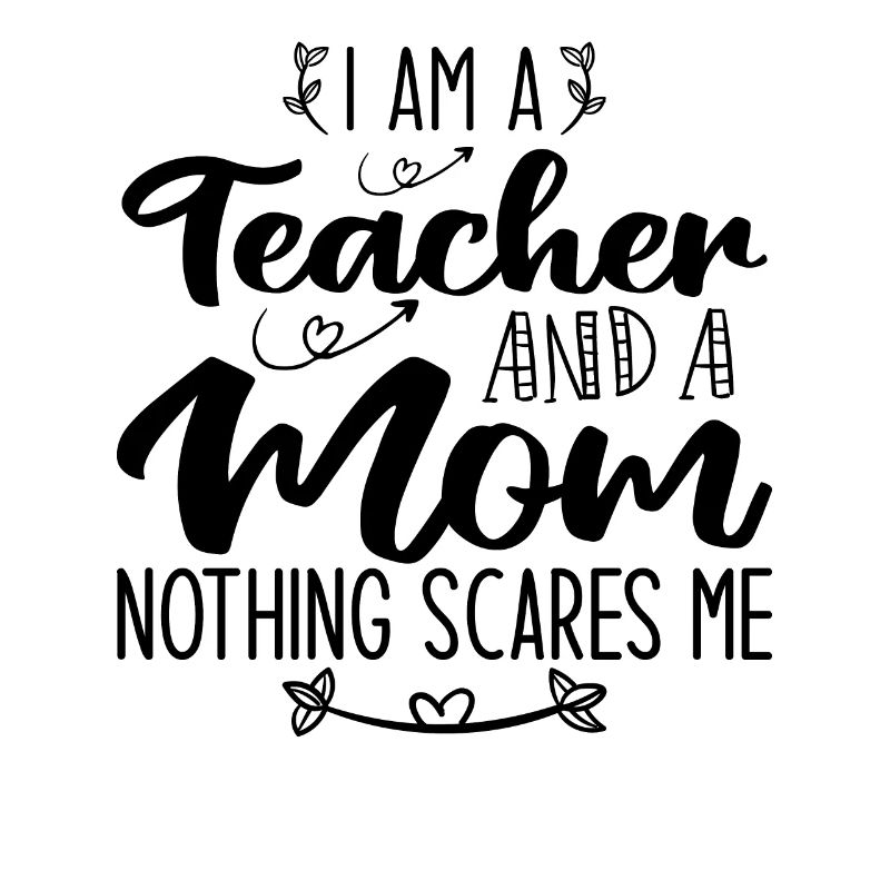 Ich bin eine Lehrerin und eine Mutter Nichts macht mir Angst