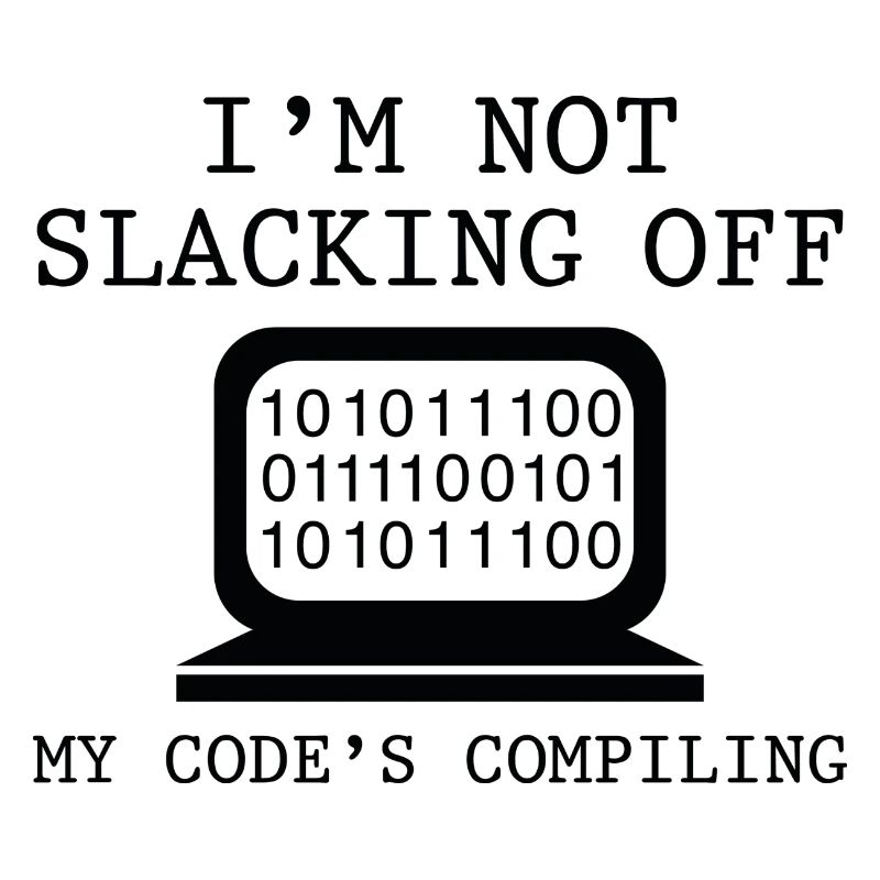 I'm Not Slacking Off My Code's Compiling