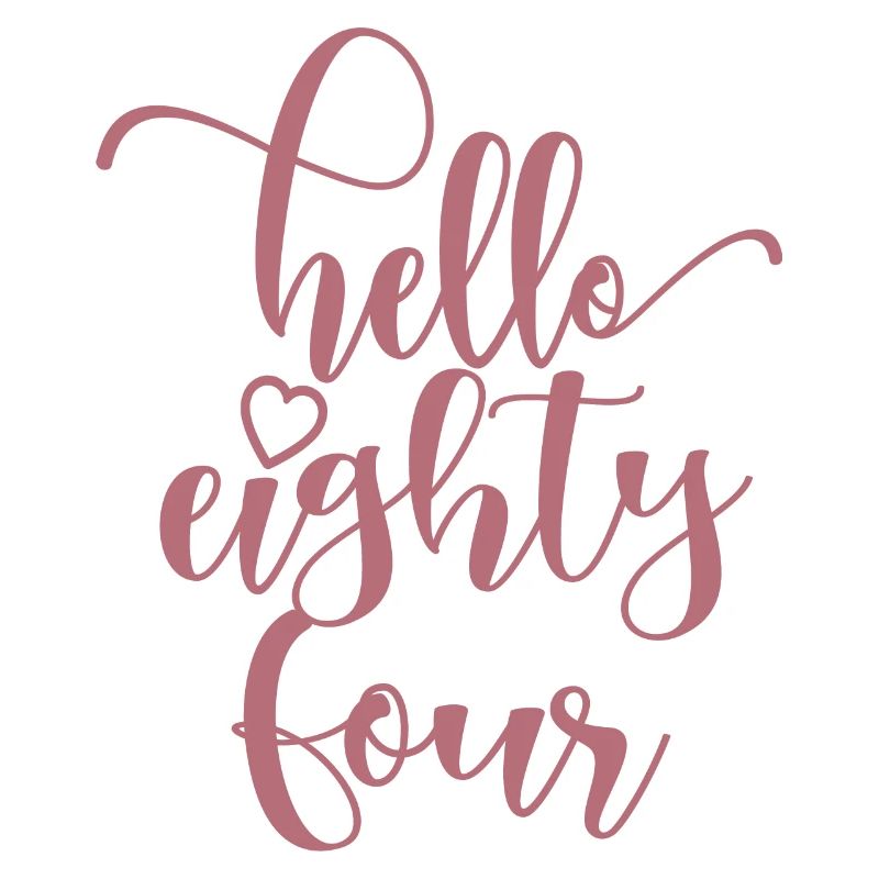Hello Eighty Four Cute 84 Years Old Birthday