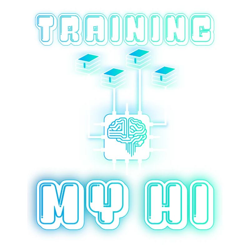 TRAINING MY HI (Human Intelligence)