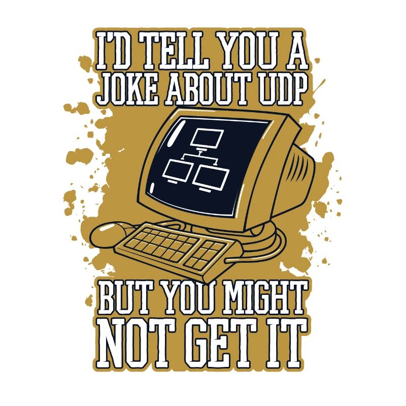 I'd Tell You A Joke About UDP Developer Coder