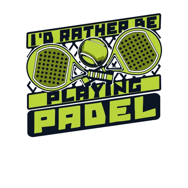 I'd Rather Be Playing Padel Paddleball Paddle