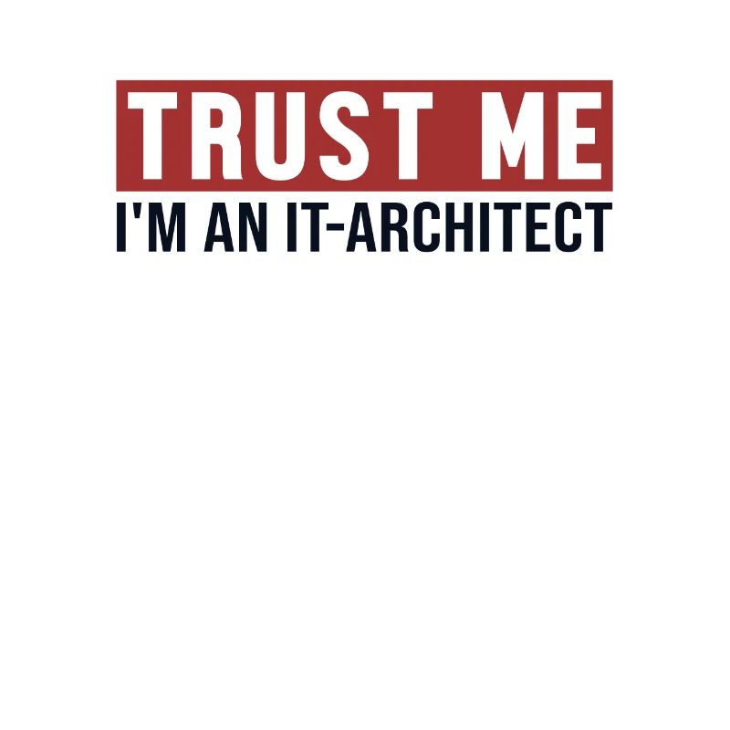 Trust Me I'm IT-Architect Data Architect Digital