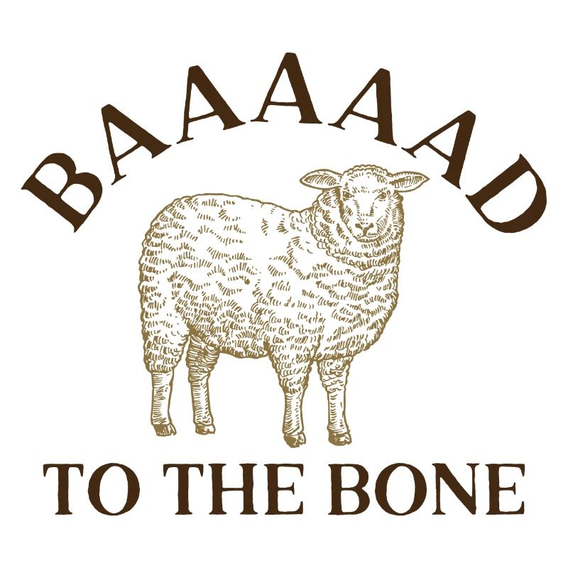Baaaaad To The Bone