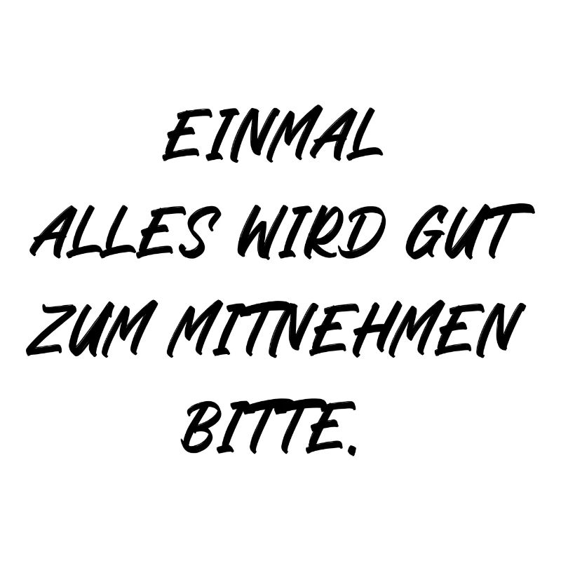 Einmal alles wird gut zum Mitnehmen bitte