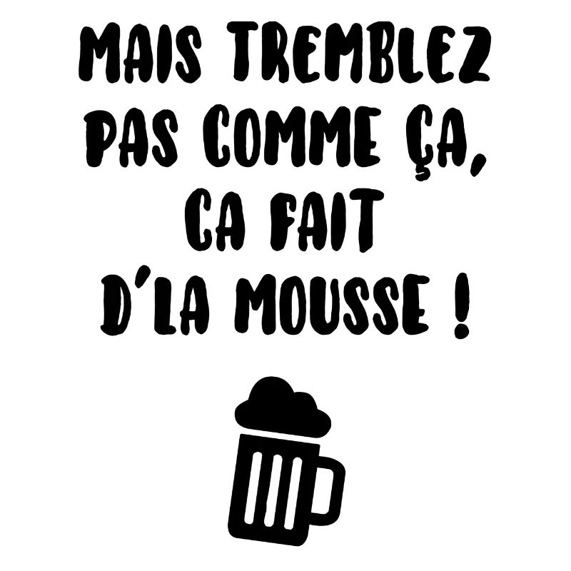 Tremblez pas comme ça…