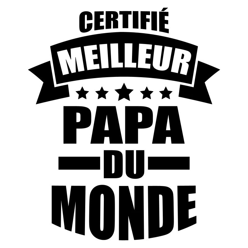 certifié meilleur papa du monde