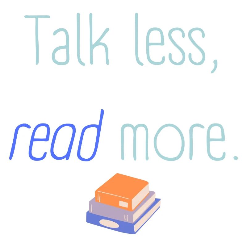 Talk less read more