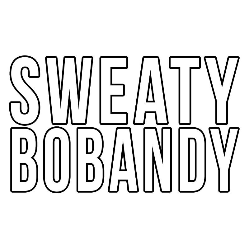 Sweaty Bobandy