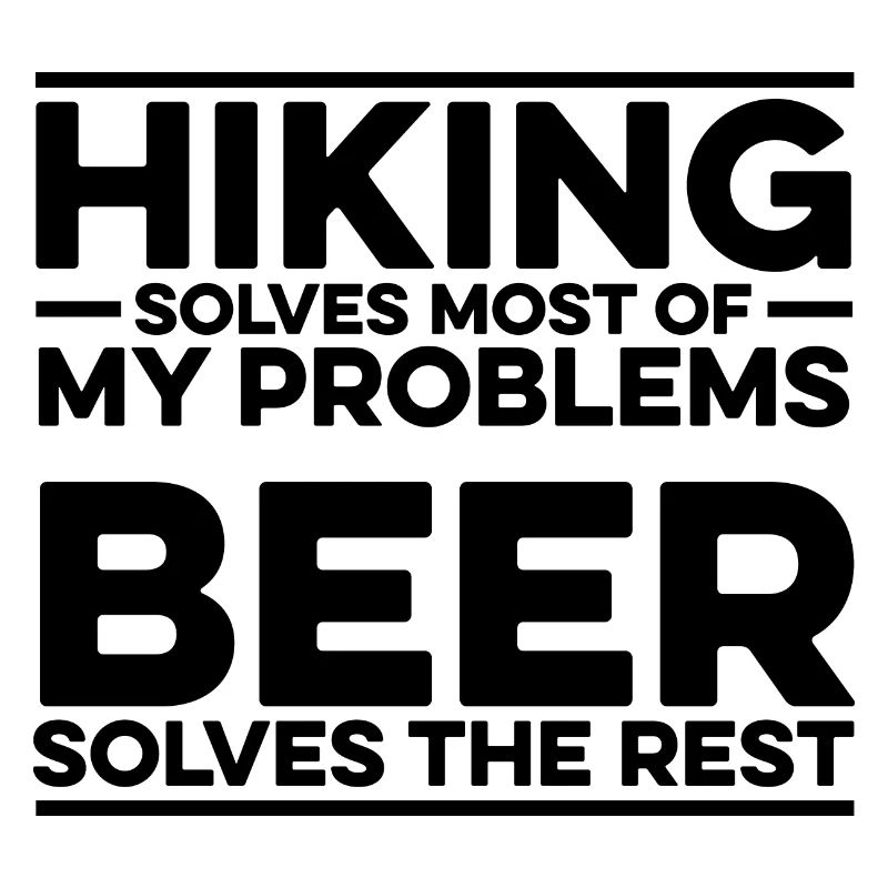 Hiking Solves Most Of My Problems Beer Solves The