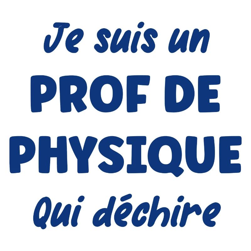 Je suis un prof de physique