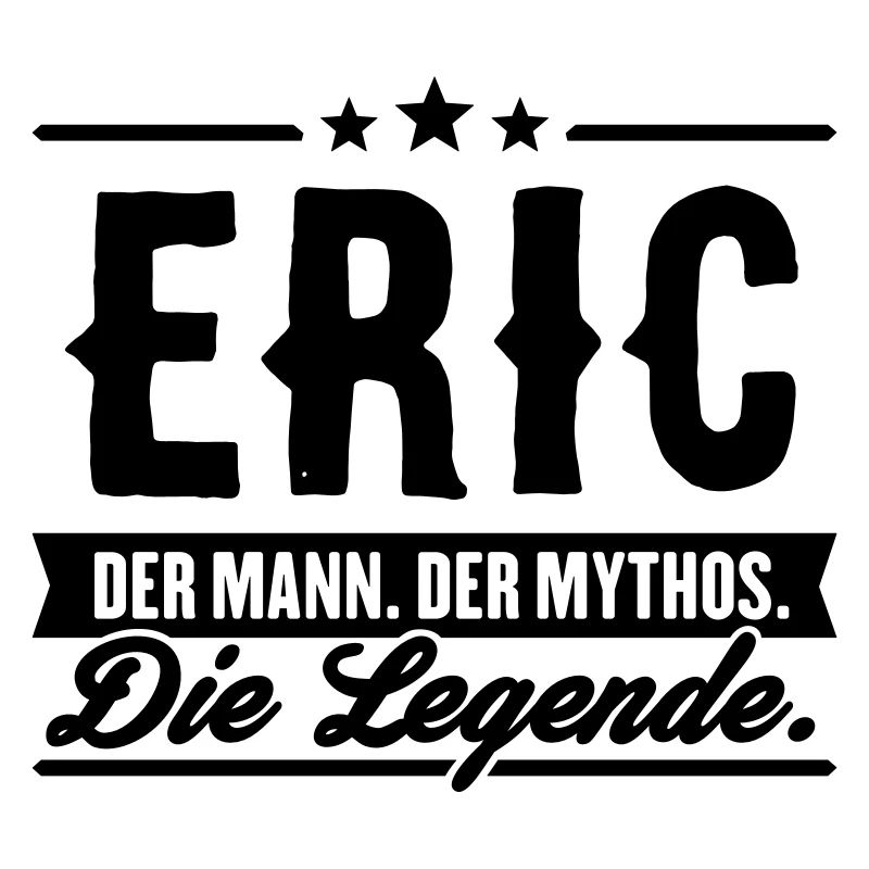 Man Myth Legend Eric